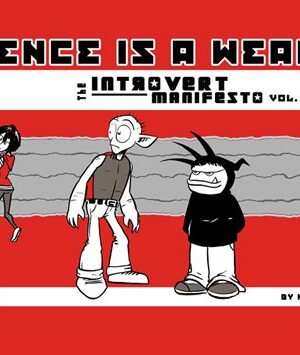 Silence Is A Weapon: The Introvert Manifesto Vol.