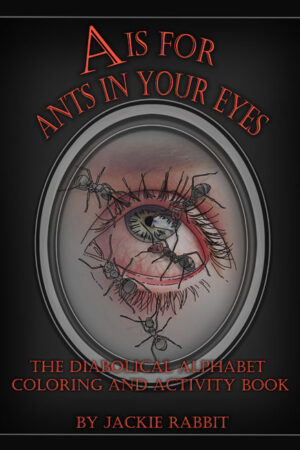 A Is For Ants In Your Eyes