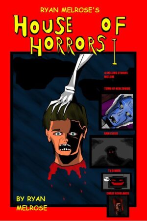 Ryan Melrose's House Of Horrors #1