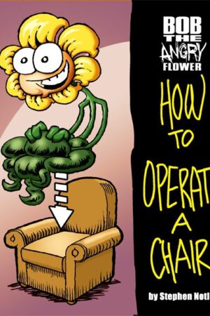 Bob The Angry Flower: How To Operate A Chair