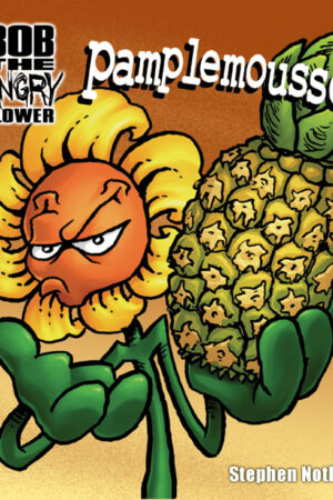 Bob The Angry Flower: Pamplemousse